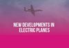 New Developments In Electric Planes